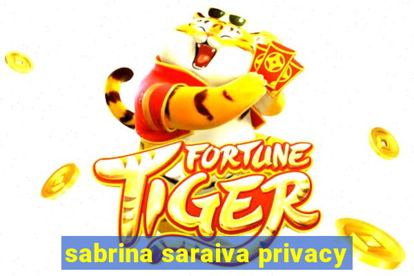 sabrina saraiva privacy